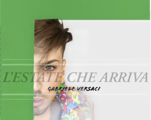Gabriele Versaci, in uscita suo nuovo singolo “L’Estate che arriva”